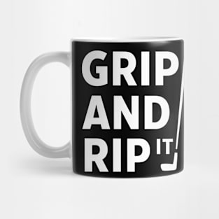 Grip it rip it Mug